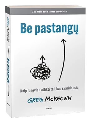 McKeown G. Be pastangų. Kaip lengviau atlikti tai kas svarbiausia