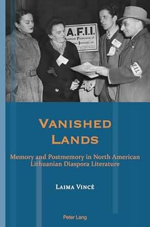 Vincė Sruoginis L. Vanished Lands: Memory and Postmemory in North American Lithuanian Diaspora Literature: 21 (Exile Studies)