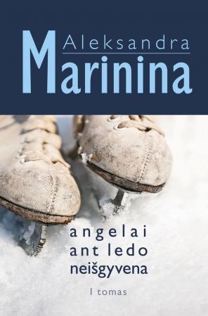 Marinina A. Angelai ant ledo neišgyvena. 2 knygos