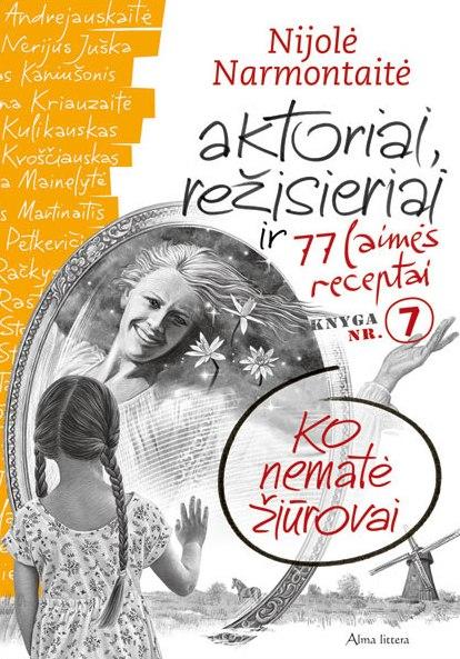 Narmontaitė N. 7. Aktoriai, režisieriai ir 77 laimės receptai