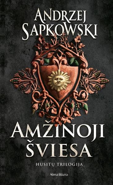 Sapkowski A. Husitų trilogija 3. Amžinoji šviesa