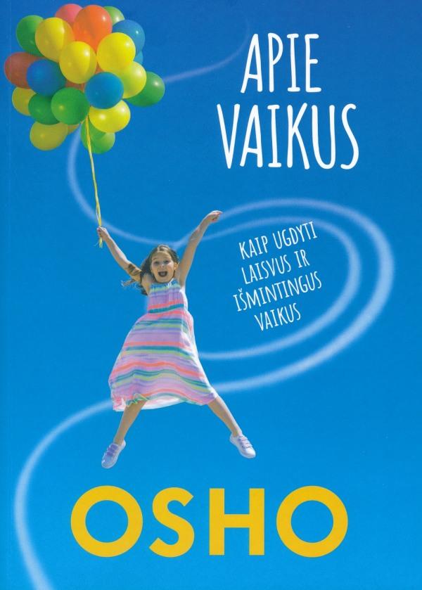 OSHO. Apie vaikus. Kaip ugdyti laisvus ir išmintingus vaikus