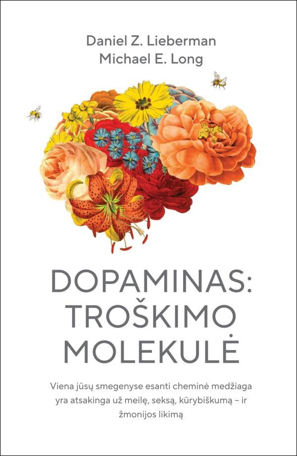 Lieberman D.Z. Long M.E. Dopaminas: troškimo molekulė. Viena jūsų smegenyse esanti cheminė medžiaga yra atsakinga už meilę, seksą, kūrybiškumą – ir žmonijos likimą