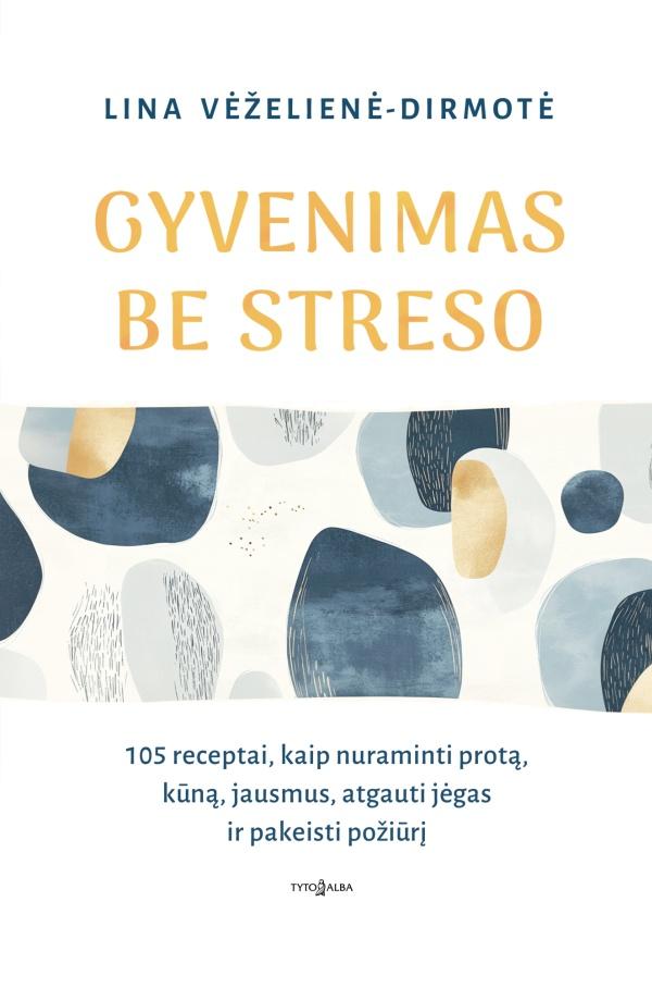 Vėželienė-Dirmotė L. Gyvenimas be streso