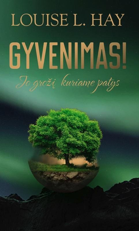 Hay L.L. Gyvenimas! Jo grožį kuriame patys