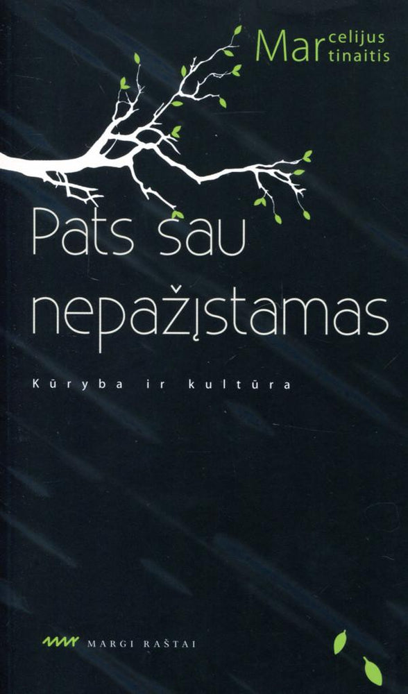 Martinaitis M. Pats sau nepažįstamas. Kūryba ir kultūra