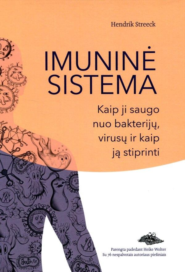 Streeck H. Imuninė sistema. Kaip ji saugo nuo bakterijų, virusų ir kaip ją stiprinti