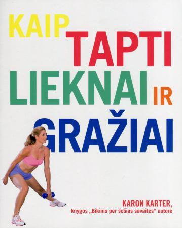 Karter K. Kaip tapti lieknai ir gražiai (su defektais)