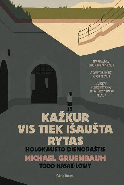 Gruenbaum M. Hasak-Lowy T. Kažkur vis tiek išaušta rytas. Holokausto dienoraštis