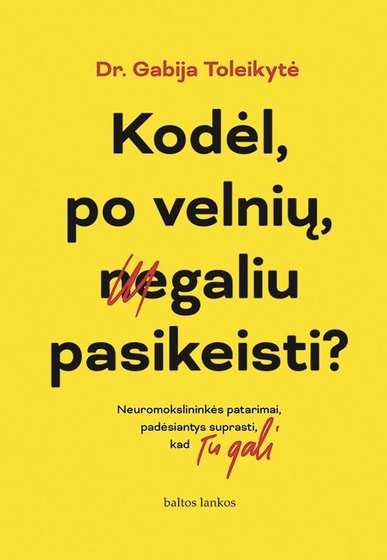 Toleikyte G. Kodėl, po velnių, negaliu pasikeisti?