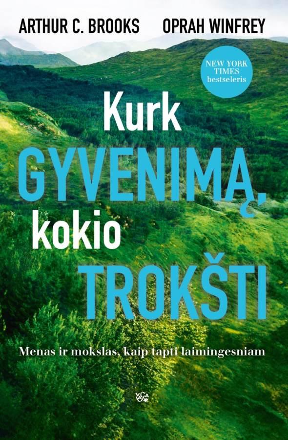 Winfrey O. Brooks A.C. Kurk gyvenimą, kokio trokšti. Menas ir mokslas, kaip tapti