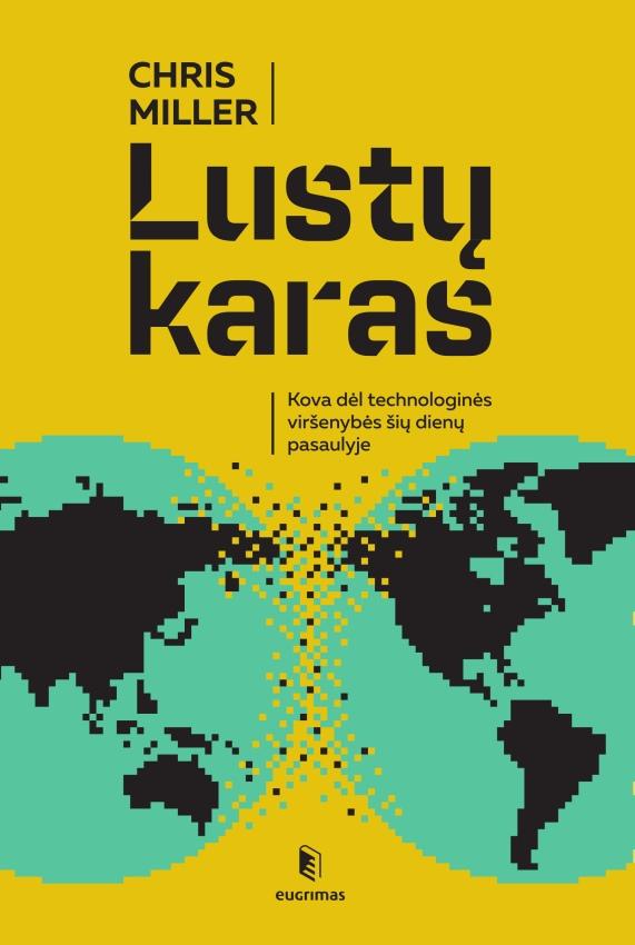 Miller C. Lustų karas. Kova dėl technologinės viršenybės šių dienų