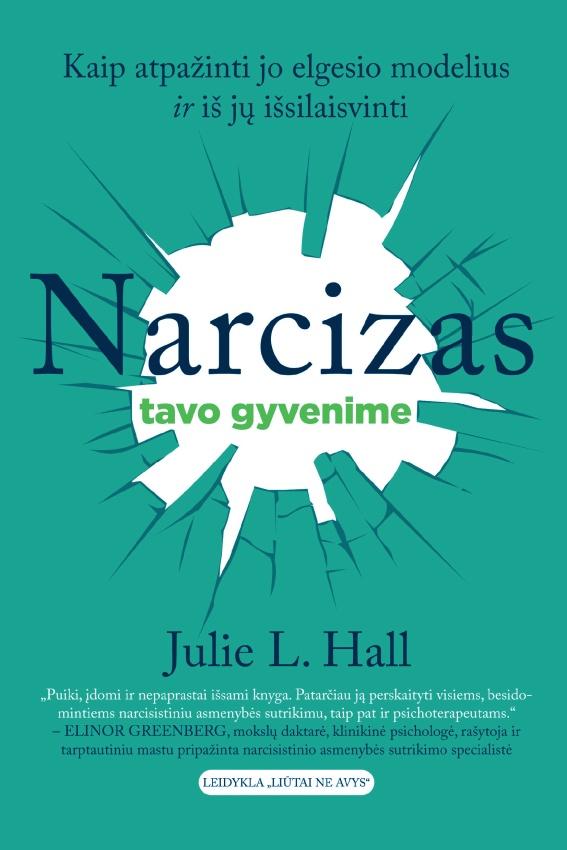 Hall J.L. Narcizas tavo gyvenime. Kaip atpažinti jo elgesio modelius ir iš jų išsilaisvinti