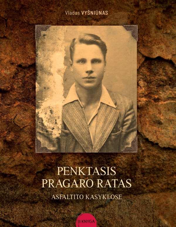 Vyšniūnas-Aušrelė V.,  Vyšniūnas A. Penktasis pragaro ratas. Asfaltito kasyklose, II knyga