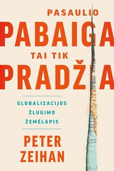 Zeihan P. Pasaulio pabaiga – tai tik pradžia