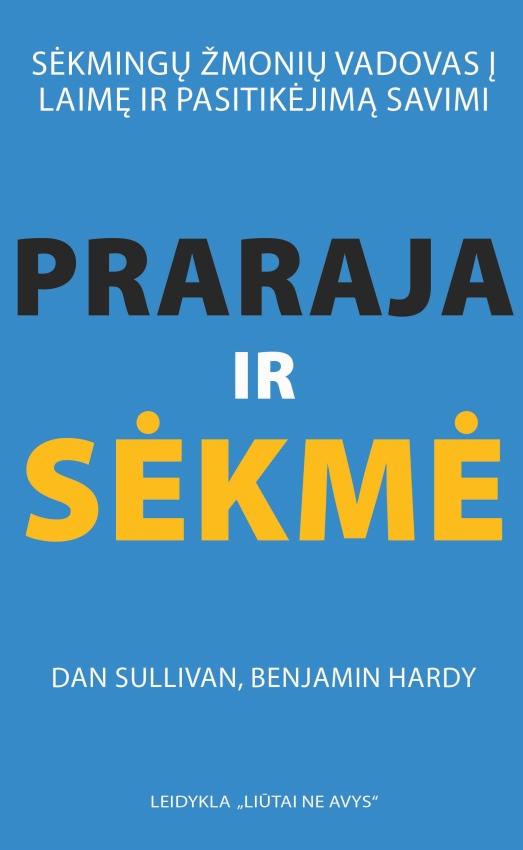 Sullivan D. Hardy B. Praraja ir sėkmė. Sėkmingų žmonių vadovasį laimę ir pasitikėjimą savimi