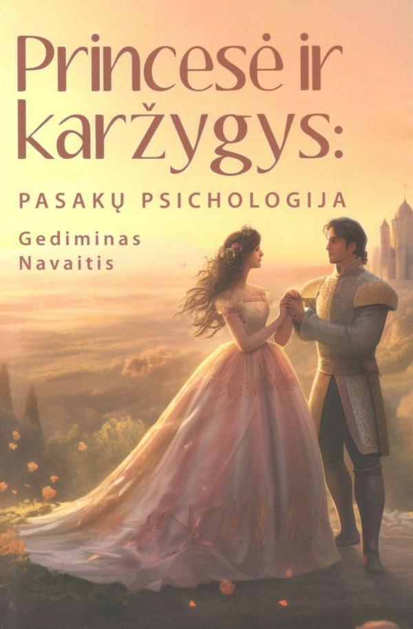 Dr. Navaitis G. Princesė ir karžygys. Pasakų psichologija