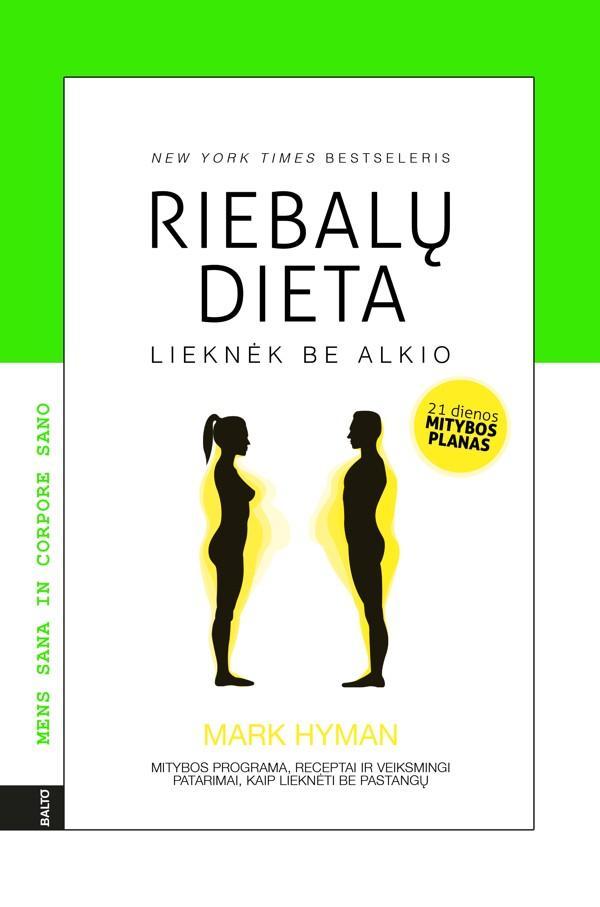 Hyman M. Riebalų dieta. Lieknėk be alkio