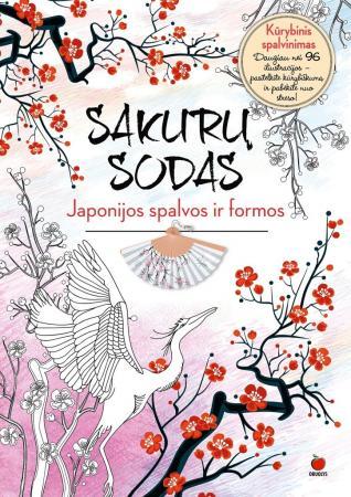 Suaugusiems spalvinimo knyga. Sakurų sodas. Japonijos spalvos ir formos- meno terapija sielai, kūnui ir dvasiai harmonizuoti