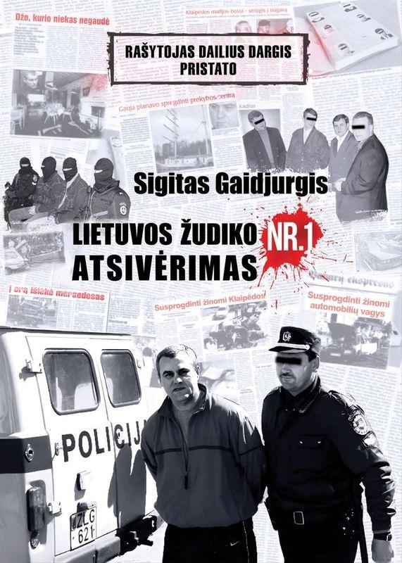 Dargis D. Sigitas Gaidjurgis. Lietuvos žudiko Nr. 1 atsivėrimas