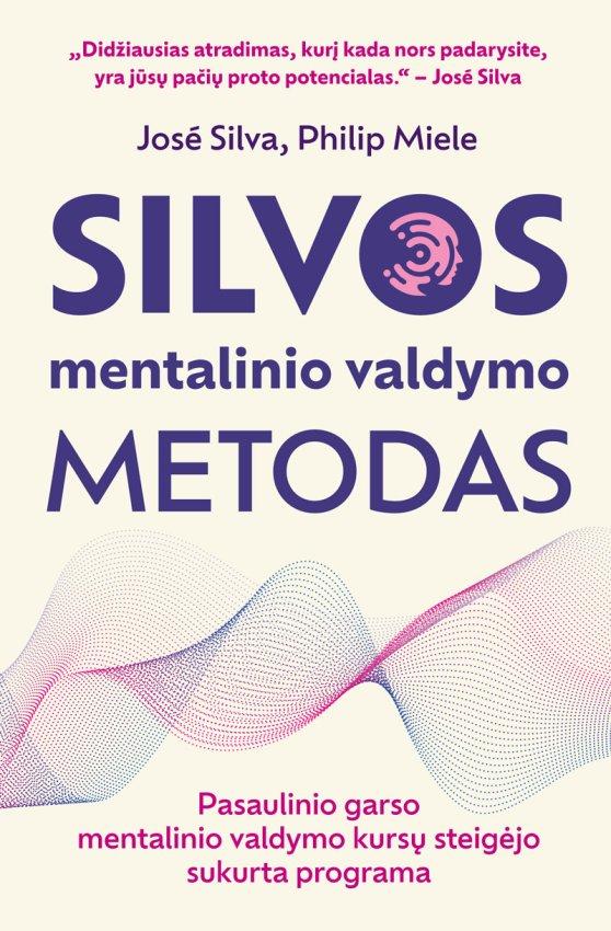 Silva J. Miele P. Silvos mentalinio valdymo metodas