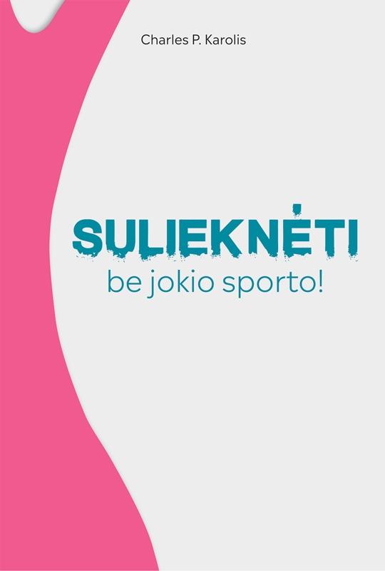 Petryla K. Sulieknėti be jokio sporto!