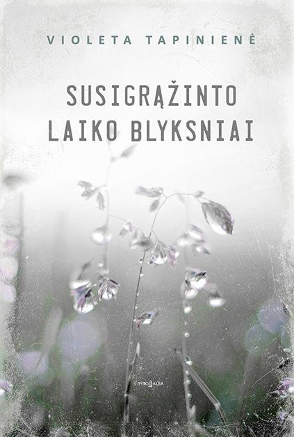 Tapinienė V.  Susigrąžinto laiko blyksniai