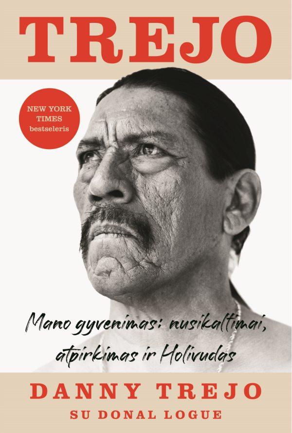 Trejo. Mano gyvenimas: nusikaltimai, atpirkimas ir Holivudas