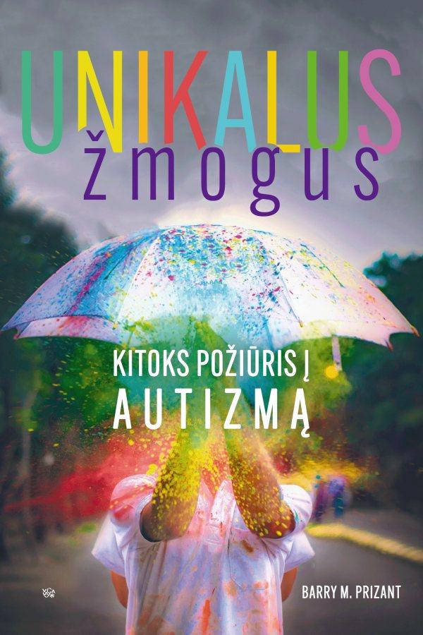 Prizant B.M. Fields-Meyer T. Unikalus žmogus. Kitoks požiūris į autizmą