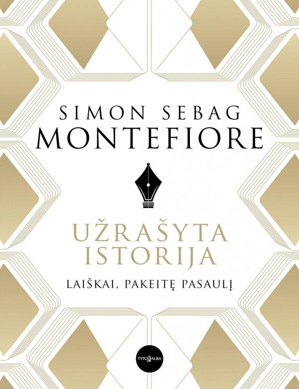 Montefiore S.S. Užrašyta istorija. Laiškai, pakeitę pasaulį