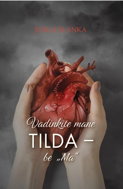 Slanka J. Vadinkite mane Tilda- be "Ma"