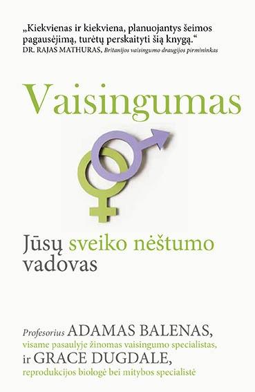 Balenas A. Dugdale G. Vaisingumas: jūsų sveiko nėštumo vadovas