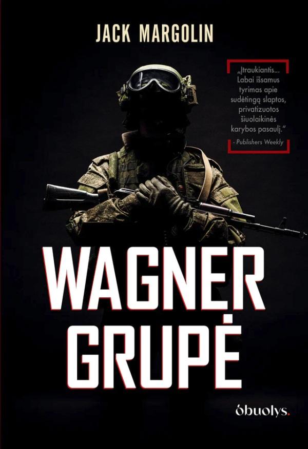 Margolin J. „Wagner“ grupė. Rusijos samdiniai armijos viduje