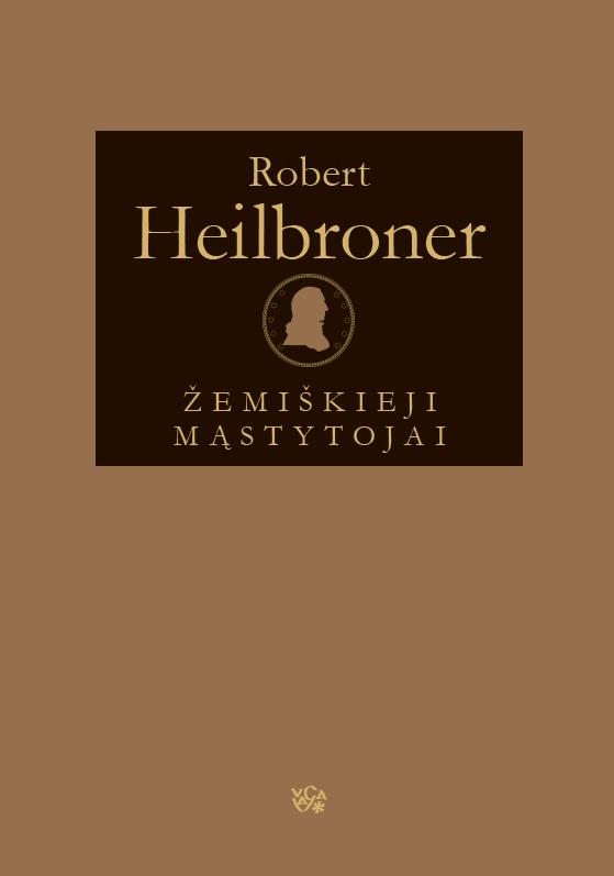 Heilbroner R.  Žemiškieji mąstytojai: įžymiųjų pasaulio ekonomistų gyvenimas, laikai ir idėjos