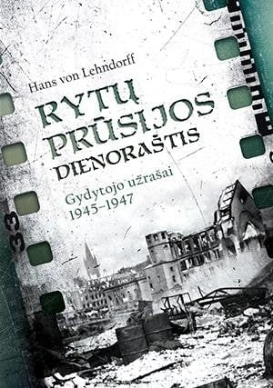 von Lehndorff H. Rytų Prūsijos dienoraštis. Gydytojo užrašai 1945–1947