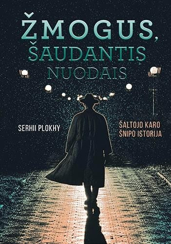 Plokhy S. Žmogus, šaudantis nuodais. Šaltojo karo šnipo istorija