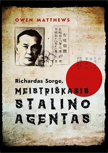 Matthews O. Richardas Sorge, meistriškasis Stalino agentas