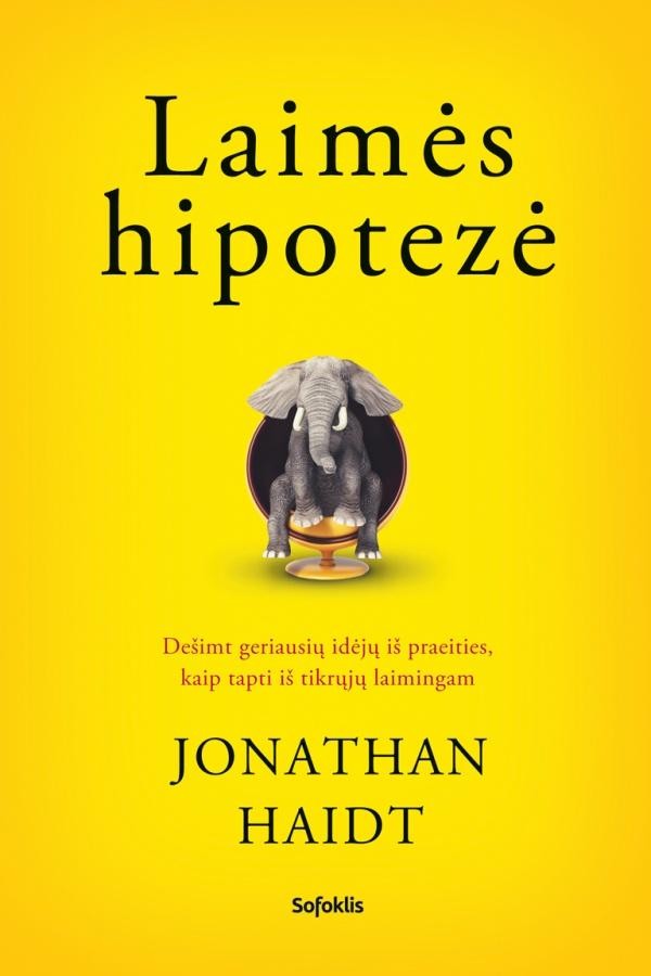 Haidt J. Laimės hipotezė: dešimt geriausių idėjų iš praeities, kaip tapti iš tikrųjų laimingam