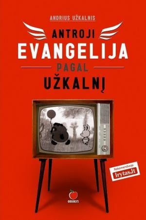 Užkalnis A. Antroji evangelija pagal Užkalnį