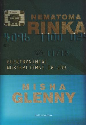 Glenny M. Nematoma rinka: elektroniniai nusikaltimai ir jūs