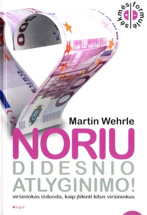 Wehrle M. Noriu didesnio atlyginimo!