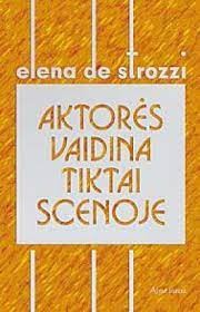 Elena de Strozzi  Aktorės vaidina tiktai scenoje