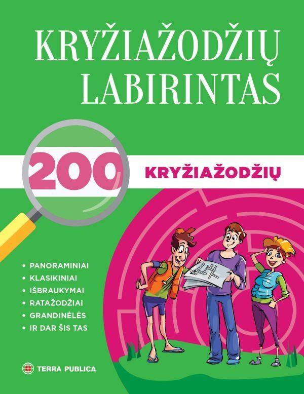 Kryžiažodžių labirintas: 200 kryžiažodžių. 10-ių rūšių kryžiažodžiai ir dar šis tas