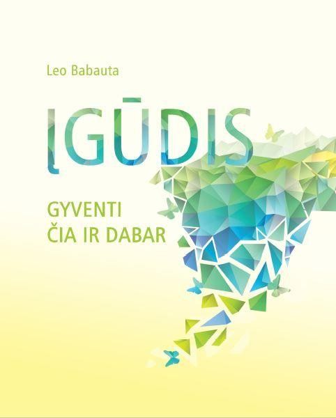 Babauta L. Įgūdis. Gyventi čia ir dabar