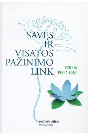 Petraitienė V. Savęs ir visatos pažinimo link. Meilės energija