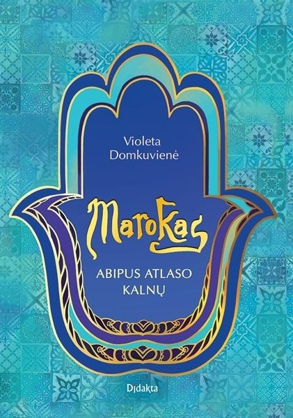 Domkuvienė V. Marokas: abipus Atlaso kalnų