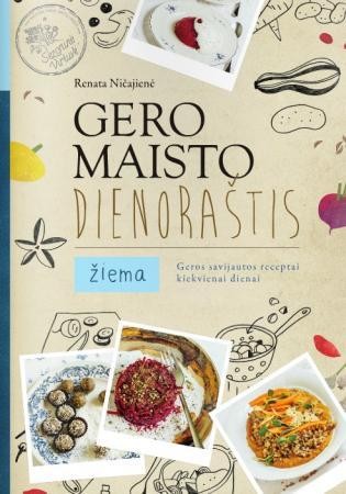 Ničajienė R. Gero maisto dienoraštis. Žiema. Geros savijautos receptai kiekvienai dienai