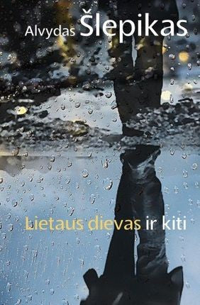 Šlepikas A. Lietaus dievas ir kiti