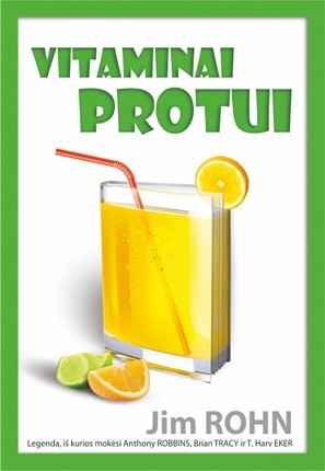 Rohn J. Vitaminai protui: legenda, iš kurios mokėsi Anthony Robbins, Brian Tracy, T. Harv Ecker