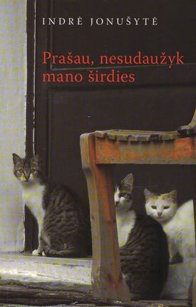 Jonušytė I. Prašau, nesudaužyk mano širdies. gb. su autorės autografu